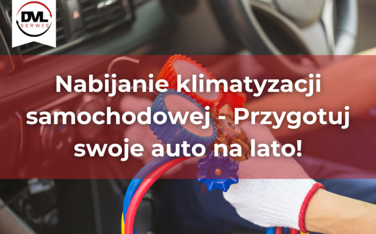 Nabijanie klimatyzacji samochodowej we Wrocławiu – Przygotuj swoje auto na lato!