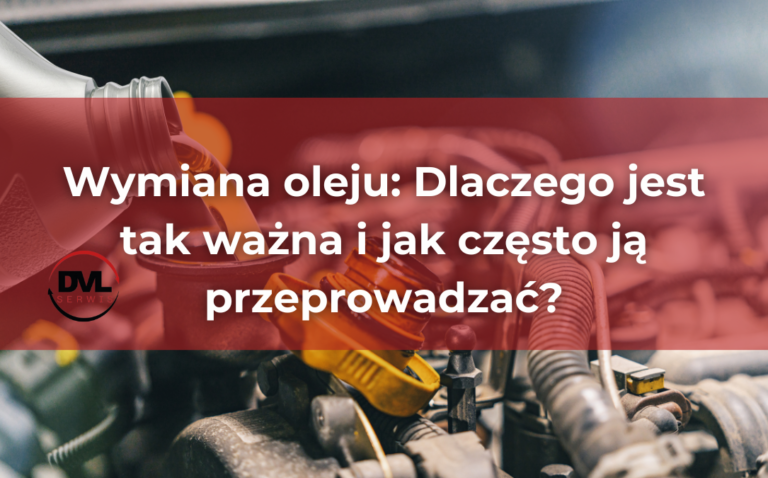 Wymiana oleju: Dlaczego jest tak ważna i jak często ją przeprowadzać?